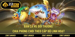 Bắn cá H5 đổi thưởng