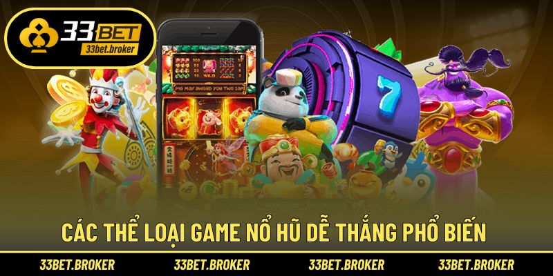 Các thể loại game nổ hũ dễ thắng phổ biến 