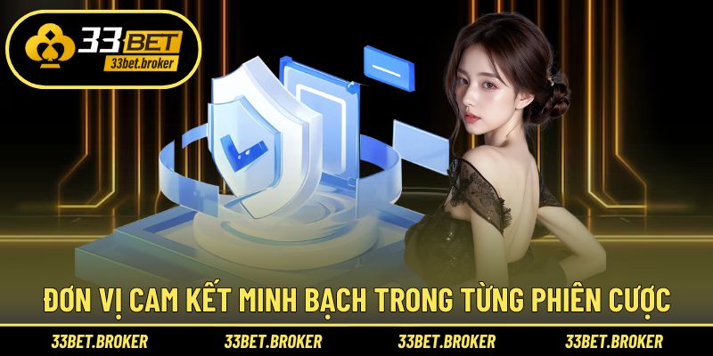 Đơn vị cam kết minh bạch trong từng phiên cược