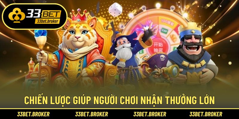 Chiến lược giúp người chơi nhận thưởng lớn