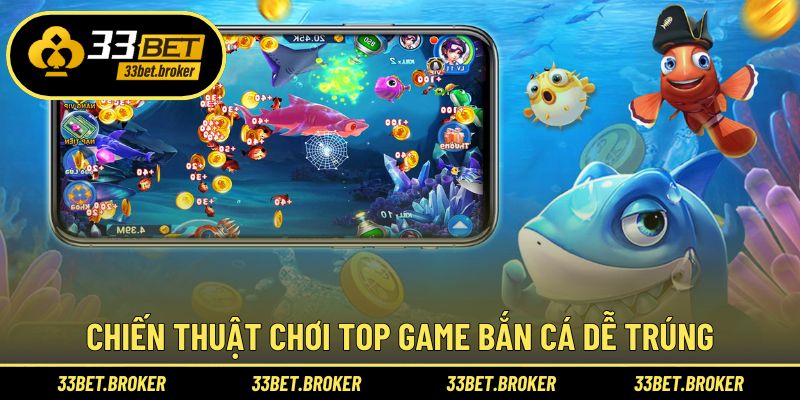 Chiến thuật chơi top game bắn cá dễ trúng