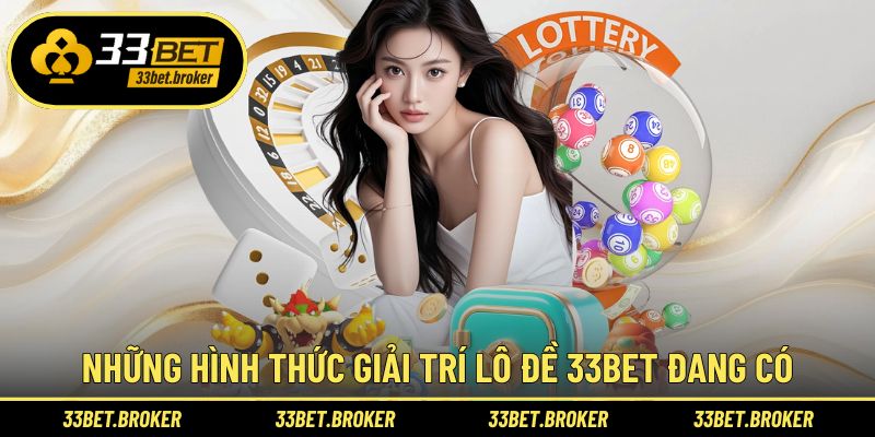 Những hình thức giải trí lô đề 33BET đang có