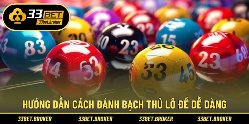 Hướng dẫn cách đánh bạch thủ lô đề dễ dàng