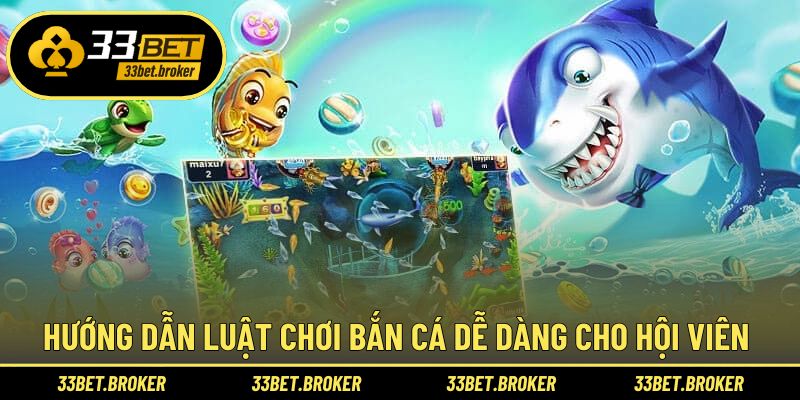 Hướng dẫn luật chơi bắn cá dễ dàng cho hội viên