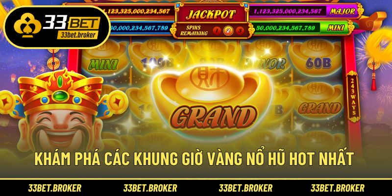 Khám phá các khung giờ vàng nổ hũ hot nhất 