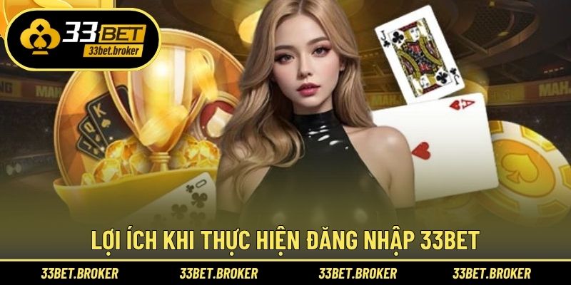 Lợi ích của quy trình đăng nhập 33BET