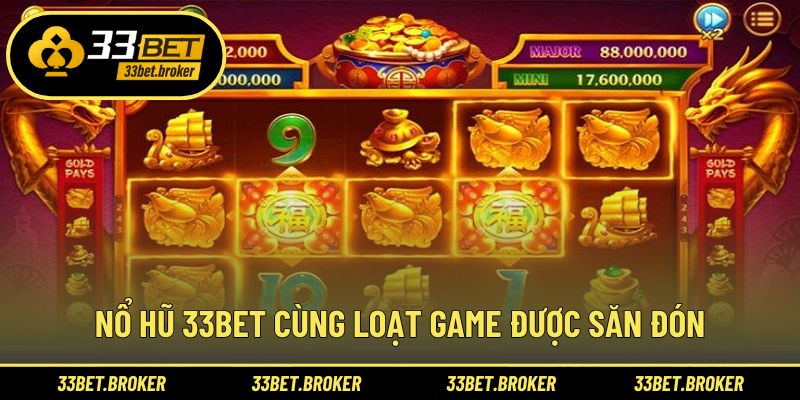 Nổ hũ 33BET cùng loạt game được săn đón