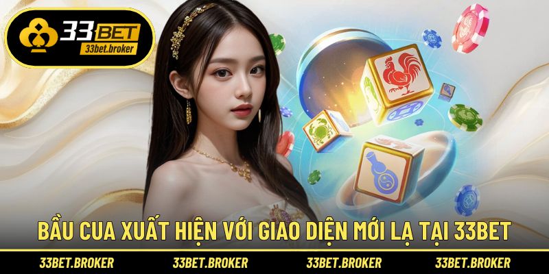 Bầu cua xuất hiện với giao diện mới lạ tại 33BET