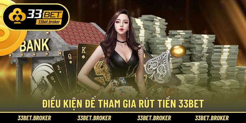 Vài quy định rút tiền 33BET quan trọng cần nắm
