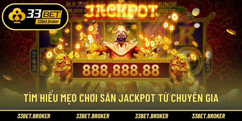 Tìm hiểu mẹo chơi săn Jackpot từ chuyên gia