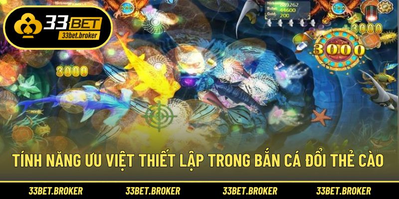 Tính năng ưu việt được thiết lập trong bắn cá đổi thẻ cào